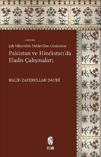 Pakistan ve Hindistan'da Hadis Çalışmaları;Şah Veliyyullah Dehlevî'den Günümüze - 1