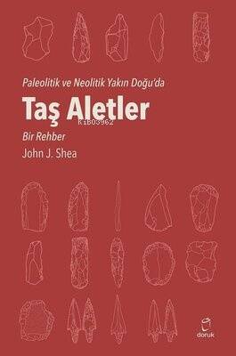 Paleolitik ve Neolitik Yakın Doğu'da Taş Aletler - Bir Rehber - 1