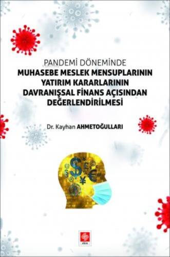 Pandemi Döneminde Muhasebe Meslek Mensuplarının;;Yatırım Kararlarının Davranışsal Finans Açısından Değerlendirilmesi - 1