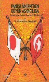 Panislâmizm´den Büyük Asyacılığa; Osmanlı İmparatorluğu, Japonya ve Orta Asya - 1