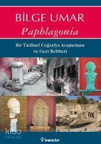 Paphlagonia; Bir Tarihsel Coğrafya Araştırması ve Gezi Rehberi - 1