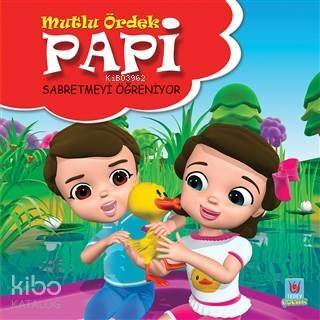 Papi Sabretmeyi Öğreniyor - Mutlu Ördek - 1