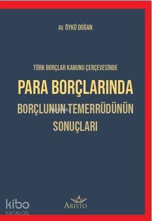 Para Borçlarında Borçlunun Temerrüdünün Sonuçları; Avukatın El Kitabı - 1