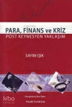 Para, Finans ve Kriz; Post Keynesyen Yaklaşım - 1