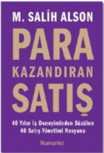 Para Kazandıran Satış;40 Yıllık İş Deneyiminden Süzülen 40 Satış Yönetimi Nosyonu - 1