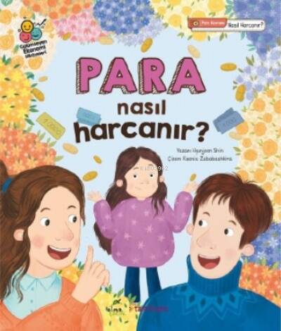 Para Nasıl Harcanır?;Parayı Düzgün Harcamak ve Biriktirmek Gülümseyen Ekonomi Hikâyeleri - 1