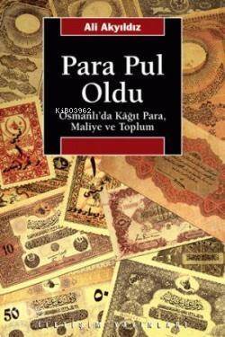 Para Pul Oldu; Osmanlı'da Kâğıt Para, Maliye ve Toplum - 1