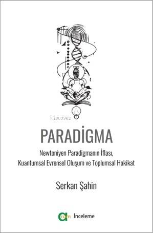 Paradigma;Newtoniyen Paradigmanın İflası, Kuantumsal Evrensel Oluşum ve Toplumsal Hakikat - 1