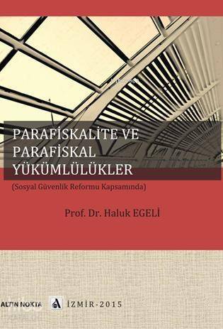 Parafiskalite ve Parafiskal Yükümlülükler; (sosyal Güvenlik Reformu Kapsamında) - 1