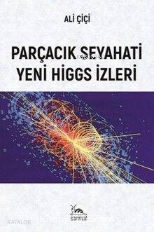 Parçacık Seyahati Yeni Higgs İzleri - 1