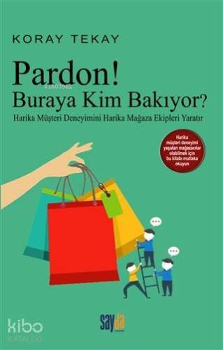 Pardon! Buraya Kim Bakıyor; Harika Müşteri Deneyimini Harika Mağaza Ekipleri Yaratır - 1