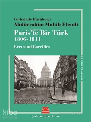 Paris'te Bir Türk; 1806 - 1811 - 1