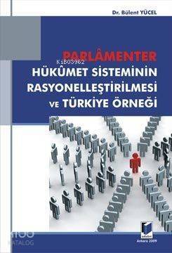 Parlamenter Hükümet Sisteminin Rasyonelleştirilmesi ve Türkiye Örneği - 1