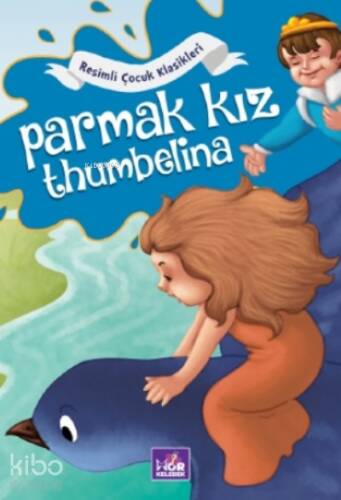 Parmak Kız Thumbelina;Resimli Çocuk Klasikleri - 1