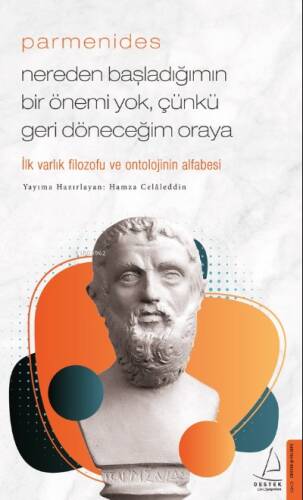 Parmenides;Nereden Başladığımın Bir Önemi Yok, Çünkü Geri Döneceğim Oraya - 1