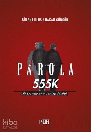 Parola 555K; Bir Başkaldırının Sıradışı Öyküsü - 1