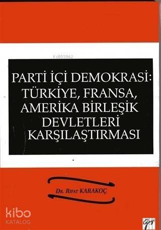 Parti İçi Demokrasi:Türkiye, Fransa,ABD Karşılaştırması - 1