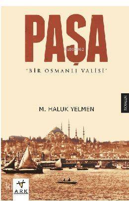 Paşa: Bir Osmanlı Valisi - 1