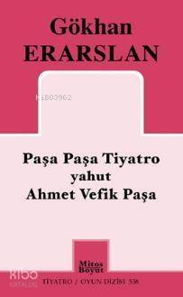 Paşa Paşa Tiyatro Yahut Ahmet Vefik Paşa - 1