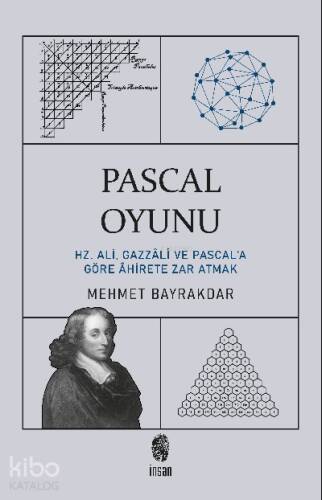 Pascal Oyunu; Hz. Ali, Gazzali ve Pascal'a Göre Ahirete Zar Atmak - 1