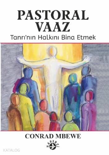 Pastroal Vaaz;Tanrı’nın Halkını Bina Etmek - 1