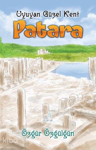 Patara;-Uyuyan Güzel Kent- - 1