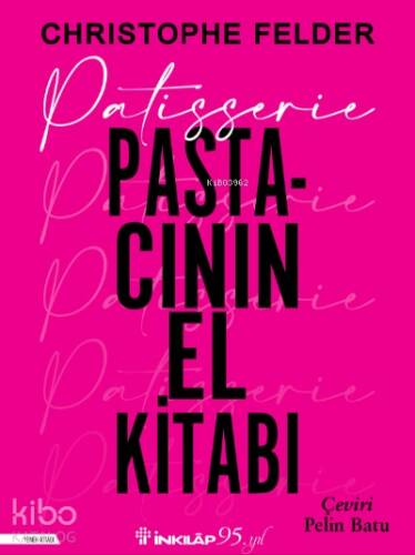 Patisserie: Pastacının El Kitabı - Ciltli - 1