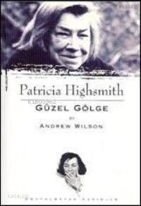 Patricia Highsmith - Güzel Gölge - 1