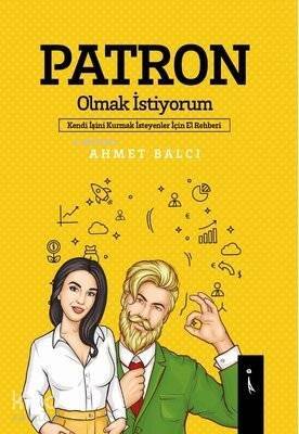 Patron Olmak İstiyorum Kendi İşini Kurmak İsteyenler İçin El Rehberi - 1