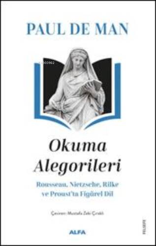 Paul De Man Okuma Alegorileri;Rousseau, Nietzsehe, Rilke ve Proust’ta Figürel Dil - 1