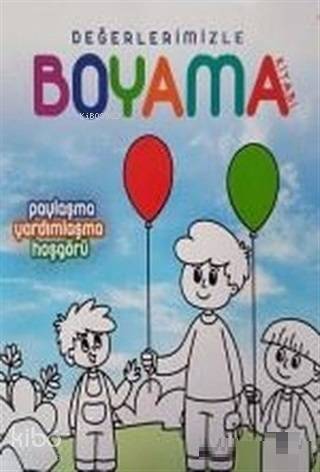 Paylaşma Yardımlaşma Hoşgörü - Değerlerimizle Boyama Kitabı - 1