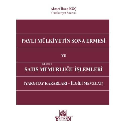 Paylı Mülkiyetin Sona Ermesi ve Satış Memurluğu İşlemleri;Yargıtay Kararları - İlgili Mevzuat - 1