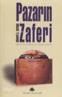 Pazarın Zaferi; Ekonomi, Politika ve Medya Üzerine - 1