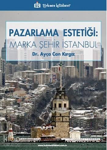 Pazarlama Estetiği: Marka Şehir İstanbul - 1