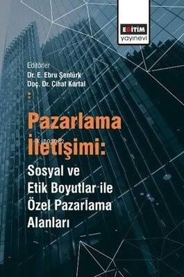 Pazarlama İletişimi: Sosyal ve Etik Boyutlar İle Özel Pazarlama Alanları - 1