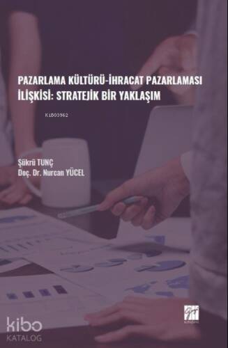 Pazarlama Kültürü-İhracat Pazarlaması İlişkisi: Stratejik Bir Yaklaşım - 1