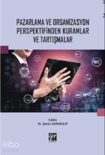 Pazarlama ve Organizasyon Perspektifinden Kuramlar ve Tartışmalar - 1