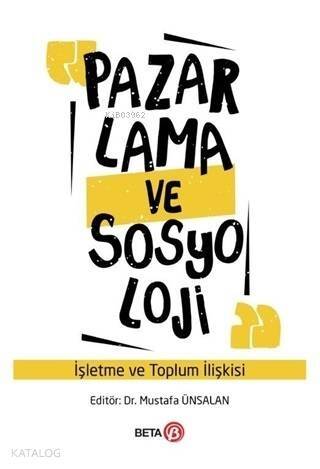 Pazarlama ve Sosyoloji; İşletme ve Toplum İlişkisi - 1