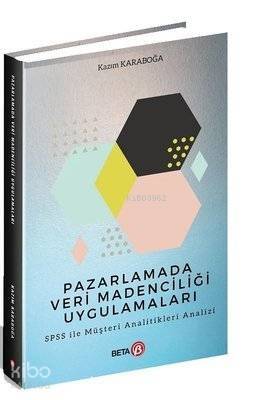 Pazarlamada Veri Madenciliği Uygulamaları; SPSS ile Müşteri Analitikleri Analizi - 1