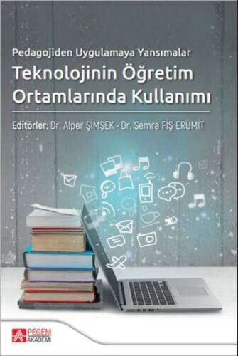 Pedagojiden Uygulamaya Yansımalar Teknolojinin Öğretim Ortamlarında Kullanımı - 1