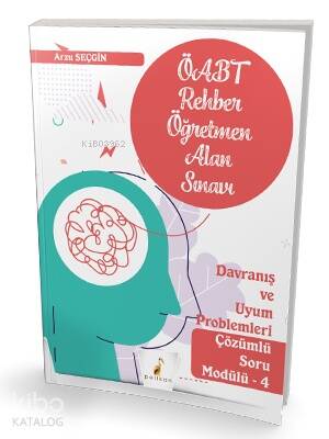 Pelikan Yayınevi ÖABT Rehber Öğretmenliği Alan Sınavı Davranış ve Uyum Problemleri Çözümlü Soru Modülü 4 - 1