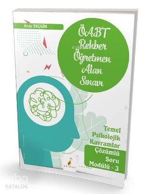 Pelikan Yayınevi ÖABT Rehber Öğretmenliği Alan Sınavı Temel Psikolojik Kavramlar Çözümlü Soru Modülü 3 - 1