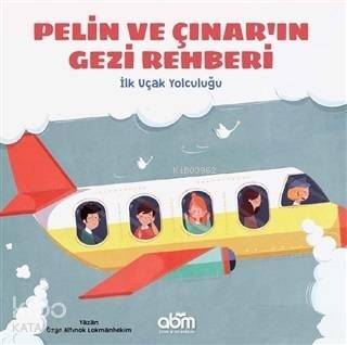 Pelin ve Çınar'ın Gezi Rehberi - İlk Uçak Yolculuğu - 1