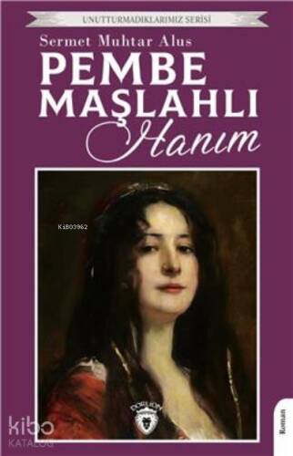 Pembe Maşlahlı Hanım;Unutturmadıklarımız Serisi - 1