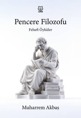 Pencere Filozofu ;Felsefi Öyküler - 1