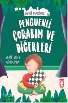 Penguenli Çorabım ve Diğerleri - Öykü Makinesi 6 - 1