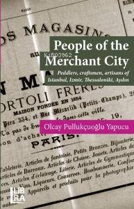 People Of The Merchant City;Peddlers, Craftsmen, Artisans Of İstanbul, İzmir, Thessaloniki, Aydın - 1