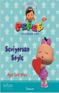 Pepee ile Öyküler Serisi - Seviyorsan Söyle - 1