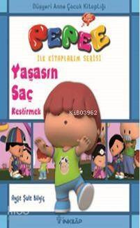 Pepee İlk Kitaplarım Serisi - Yaşasın Saç Kestirmek - 1