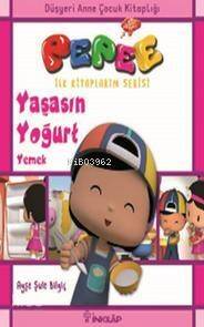 Pepee İlk Kitaplarım Serisi - Yaşasın Yoğurt Yemek - 1